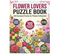 Flower Lovers Puzzle Book: 100 Large Print Crossword Puzzles for Flower Enthusiasts | Easy to Read Brain Games for Adults and Seniors (Relaxing Floral Puzzle Books)