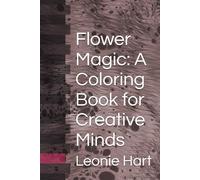 Flower Magic: A Coloring Book for Creative Minds