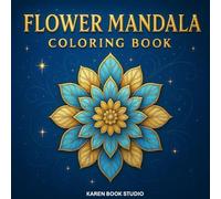 Flower Mandala Coloring Book: 50 Beautiful Floral Mandalas for Relaxation and Stress Relief