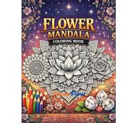 Flower Mandala Coloring Book: Beautiful Floral Mandalas for Relaxation and Stress Relief | Adult Coloring Book