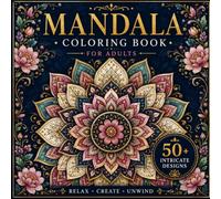 Flower Mandala Coloring Book for Adults: 50+ Stunning Mandala Designs for Relaxation, Stress Relief, and Mindfulness