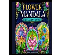 Flower Mandala Coloring Book for Adults: Tropical Blooms, Botanical Designs, and Intricate Mandala Art: 40 Unique Floral Illustrations Featuring ... Line Art for Relaxation and Mindful Colouring