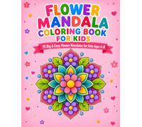 Flower Mandala Coloring Book for Kids: 75 Big & Easy Flower Mandalas (Phylloria Books Mandalas for Kids)