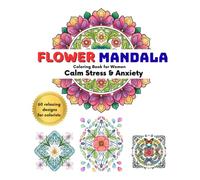 Flower Mandala Coloring Book for Women: 60 Intricate Floral Mandalas for Stress Relief, Relaxation & Mindfulness (A Beautiful Gift for Adults)