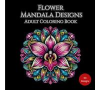 Flower Mandala Designs - Adult Coloring Book