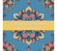 Flower Mandalas: Anti-Stress Coloring Book for Adults