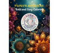 Flower Mandalas Bold and Easy Coloring Book: Butterfly & Flower for Adults to Relax and Relieve Anxiety: Adult Coloring Book with 48 Relaxing Floral Mandala Designs for Stress Relief and Beginners