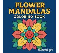 Flower Mandalas: Bold and Easy Coloring Book for Adults with Simple Designs and Satisfying Patterns for Stress Relief and Relaxation