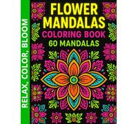 Flower Mandalas Coloring Book for Adults: Relaxing and Easy Mandala Designs for Stress Relief, Mindfulness and Creativity: 60 Beautiful Floral ... Art (Coloring Magic by Editorial Nathy)