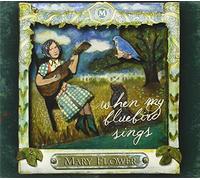 Flower, Mary - When My Bluebird Sings