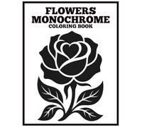 Flower Monochrome Coloring Book for Adults: A Single-Color Coloring Book of Bold Floral Illustrations