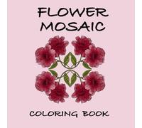 FLOWER MOSAIC: coloring book