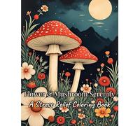 Flower & Mushroom Serenity: A Stress-Relief Coloring Book
