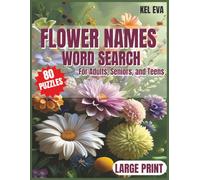 Flower Names Word Search: Fun & Relaxing 80 Large Print Word Search Featuring Roses, Tulips, Orchids, and More Beautiful Flowers from Around the World - Perfect for Adults, Seniors, and Teens