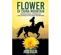 Flower of China Mountain: Intercultural, Interracial Love Affair in the Idaho Mountains