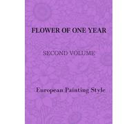 FLOWER OF ONE YEAR SECOND VOLUME: European Painting style