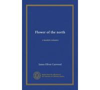 Flower of the north: a modern romance