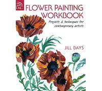 Flower Painting Workbook: Projects and Techniques for Contemporary Artists