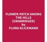 Flower-Patch Among The Hills (Unabridged)