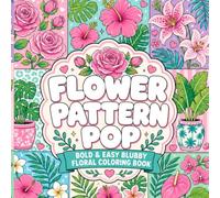 Flower Pattern Pop: Bold & Easy Blubby Floral Coloring Book: Cute Flower Patterns, Roses, Hibiscus, Tropical Blooms, Monstera Leaves, Daisies, Tulips, ... and Stress Relief (Pattern Pop Series)