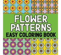 Flower Patterns - Easy Coloring Book: Coloring Pages With Beautiful Floral Designs For Adults and Kids