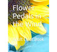 Flower Pedals in the Wind: Adult Color Book
