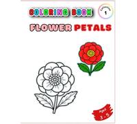FLOWER PETALS: 50 Simple and Clear Coloring Pages for Preschool Kids: Collection 1: “50 Easy Flower Illustrations for Early Learners”