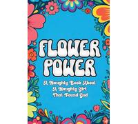 Flower Power: A Naughty Book About a Naughty Girl That Found God