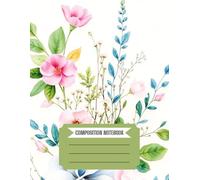 Flower Power: A Vibrant Composition Notebook: Unruled Notebook with Top and Left Margins | 8.5 x 11 Inches | 120 Pages | Aesthetic Floral Journal for Writing, Drawing, and Notes