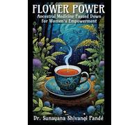 Flower Power: Ancestral Medicine Passed Down for Women’s Empowerment (Life in the Bliss Lane)