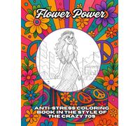 Flower Power: Anti-stress Coloring Book in The Style of The Crazy 70s