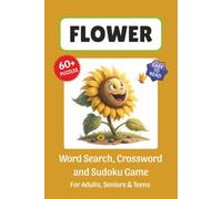 Flower Puzzle Book: Word Search, Crossword and Sudoku Game, Easy to Read Print about Flowers, Gardens, Blooming, Nature and More | 6x9 inches, 120 ... for Vacations, Holidays and Leisure Time