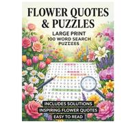 Flower Quotes & Puzzles: 100 Large Print Word Search Games with Inspiring Quotes for Adults and Seniors (Relaxing Floral Puzzle Books)
