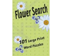 Flower Search: 101 Large Print Word Puzzles (Botanicals: Imagine and Solve)