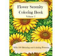 Flower Serenity Coloring Book - Volume 2: Lose yourself in endless floral beauty and calming repetition, with 100 intricately designed floral patterns for adults and young teens (Big Coloring Book)