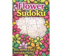 Flower Sudoku: Easy, Normal & Hard 9x9 Sudoku Puzzles | 50+ Puzzles | 6x9 Inches, 110 pages | Solutions Included