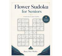 Flower Sudoku for Seniors Activity Book: A Puzzle Book for Seniors with Flower-Style Number Puzzles, Brain Games, and Solutions