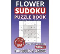 Flower Sudoku Puzzle Book for Adults and Seniors: 60 Calming Puzzles | Memory Care and Stress Relief | Easy to Expert: Simply Sudoku, Volume 3