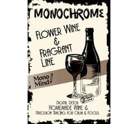 Flower Wine & Fragrant Line: A 1909 Stillroom Treasury: Rediscover the lost art of botanical winemaking and the meditative power of monochrome Ink-Tracing. 50 recipes with 50 intricate illustrations