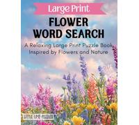 Flower Word Search: A Relaxing Large Print Puzzle Book Inspired by Flowers and Nature