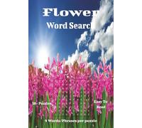 Flower Word Search Book: A Blooming Collection of Word Search Puzzles for Flower Lovers and Nature Enthusiasts