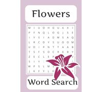 Flower Word Search Book: Word Search With Easy To Read Print About Flowers, Flower Species, Succulents & cacti | 6x9inches, 110 pages| 110 pages| 50+ ... for Vacations, Holidays and Free Time