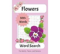 Flower Word Search Book: Word Search with Easy To Read Print with over 500 Flowers | 6 x 9 inches, 110 pages | 50+ Puzzles | Gifts for Vacation, ... Free Time | For Adults, Teens, and Seniors