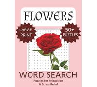 Flower Word Search for Adults: Word Searches with Easy-to-Read Print about Flowers, Garden, Nature and More | 8.5 x 11 inches, 83 pages | 50+ Puzzles ... Gift for Vacations, Holidays and Free Times