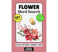 Flower Word Search Puzzle Book: 50+ Fun & Easy-to-Read Puzzles Exploring Roses, Lilies & Beautiful Blooms, Gift for Gardeners & Nature Lovers, Adults, Seniors & Teens