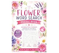 Flower Word Search Puzzle Book for Adults: 60 Relaxing Puzzles Inspired by Beautiful Blooms, Garden Flowers & Nature - Answers Included
