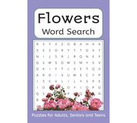 Flower Word Search Puzzle Book for Adults, Seniors and Teens: Large and Easy to Read Print Nature Puzzles Featuring 495 Real Flower Types | Relaxing ... Lovers | Fun and Anxiety Relief | 110 Pages