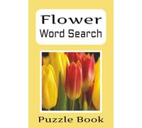Flower Word Search Puzzle Book: Relaxing and Fun | 50+ Puzzles | 6x9 Inches | Solutions Included | Great Gift Idea