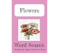 Flower Word Search Puzzle Book: Word Search with Easy to Read Print Puzzles to Boost Your Brain about Flowers, Flowering Bushes, Flowering Plants and More...6X9 inches, 110 Pages, 50+ Puzzles