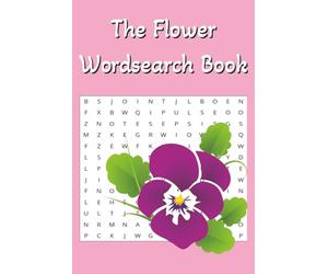 Flower Word Search Puzzle Book: Word searches with easy to read print about Flowers, Floral, Florist, Flower names, Plants and more | 6x9 inches, 100 ... Vacation, Relaxing, Travel and Free time